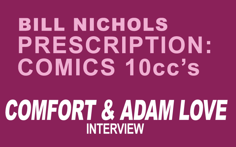Bill Nichols’ Prescription: Comics 10ccs of Comfort and Adam Love