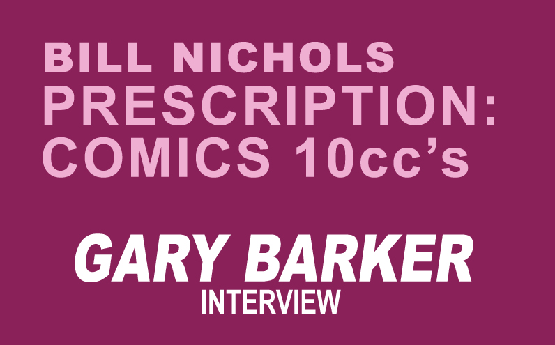 Bill Nichols’ Prescription: Comics 10ccs of Gary Barker
