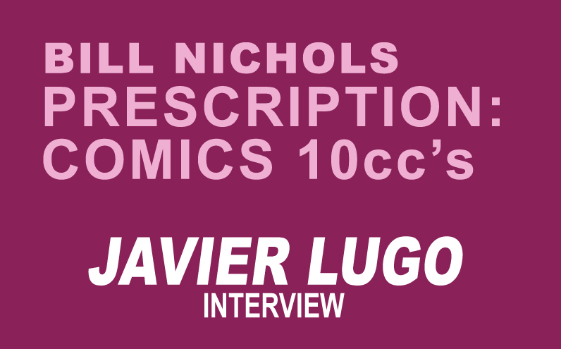 Bill Nichols’ Prescription: Comics 10ccs Javier Lugo