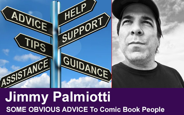 SOME OBVIOUS ADVICE To Comic Book People-Jimmy Palmiotti