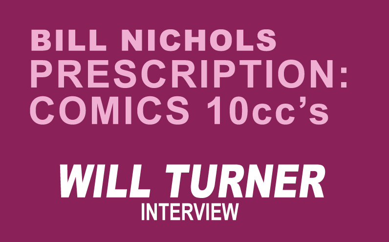 Bill Nichols’ Prescription: Comics-10ccs of Will Turner