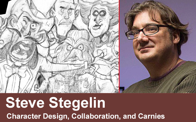 Steve Stegelin’s From the Drawing Board: Character Design, Collaboration, and Carnies