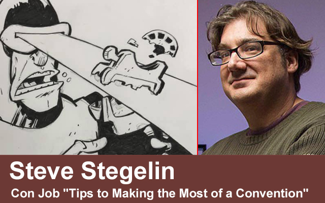 Steve Stegelin’s Con Job “Tips to Making the Most of a Convention”