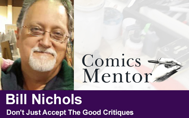 Bill Nichols Comic Mentor Don’t Just Accept The Good Critiques