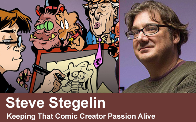 Steve Stegelin’s Keeping That Comic Creator Passion Alive