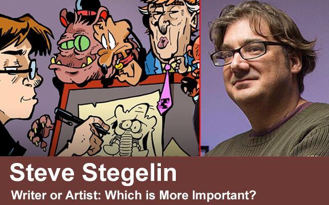 Steve Stegelin’s Writer or Artist: Which is More Important?