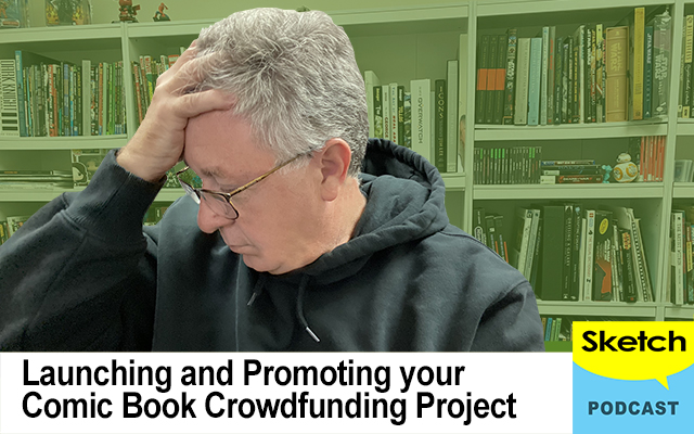 Are You Launching and/or Promoting A Comic Book Crowdfunding Project? Sketch Podcast Crowdfunding 03