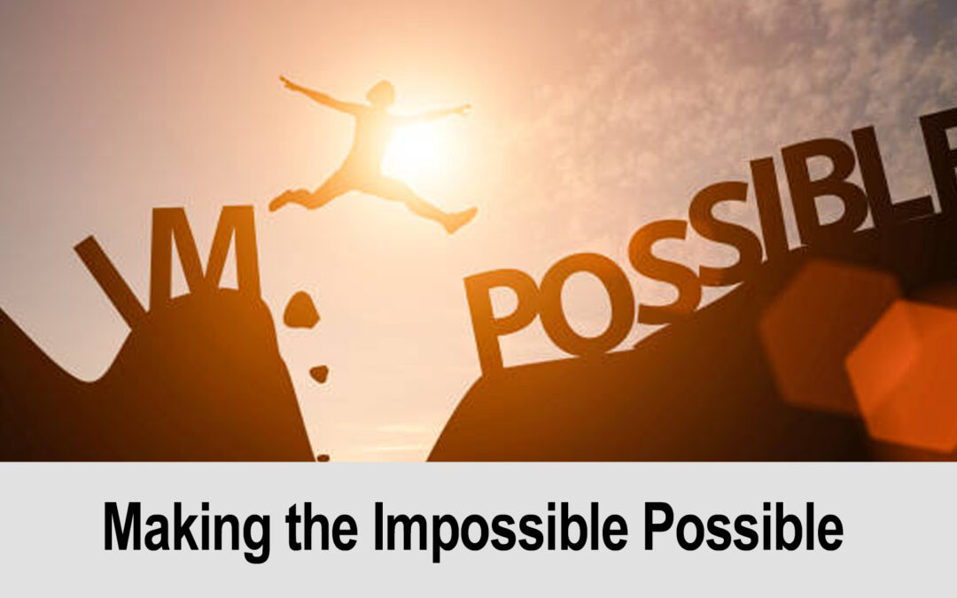 Making the Impossible Possible