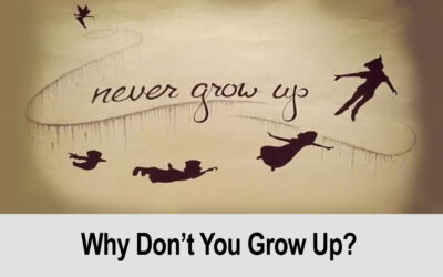 Why Don’t You Grow Up?